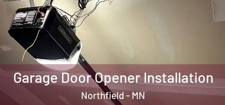  Garage Door Opener Installation Northfield - MN